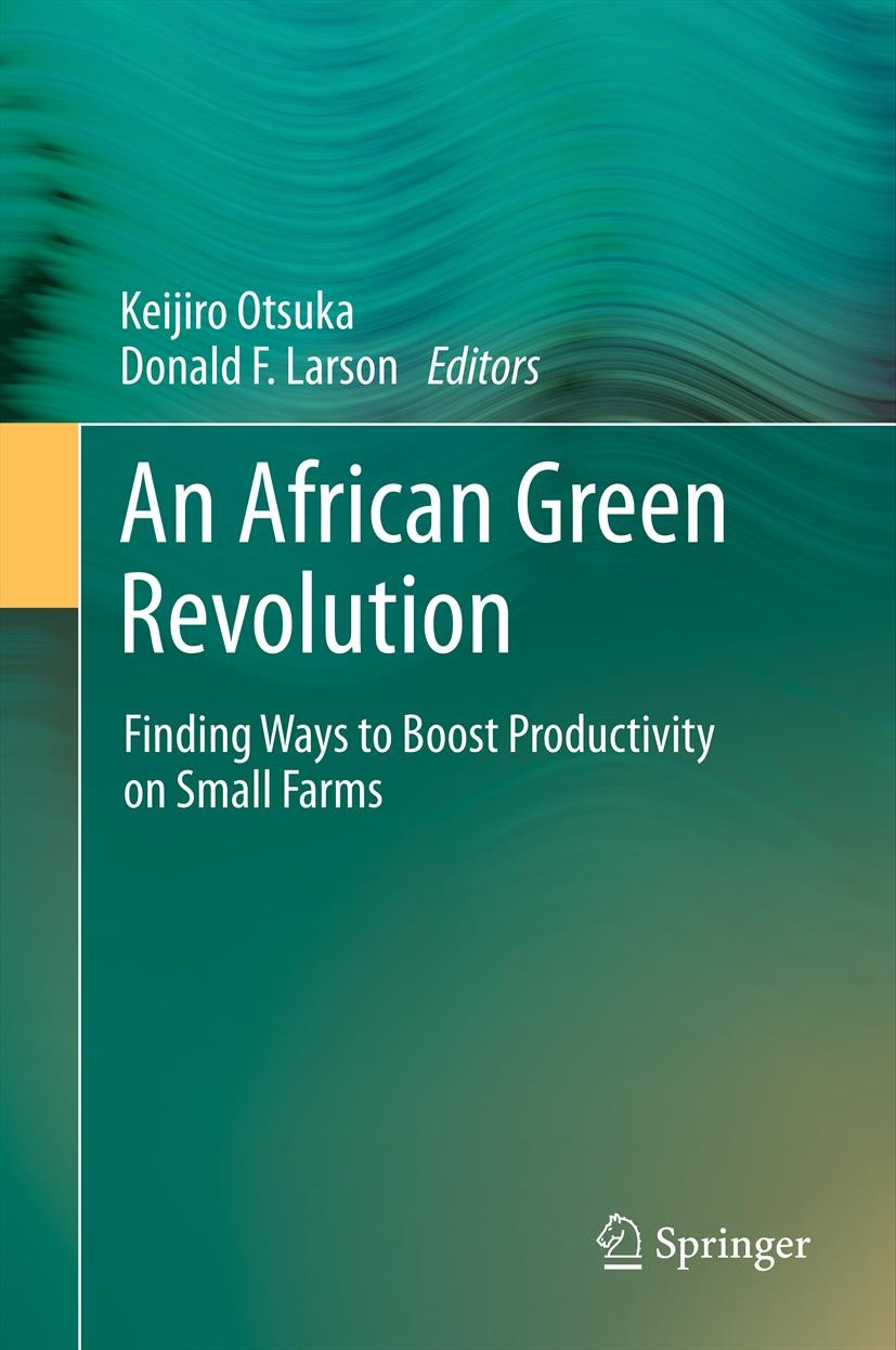 Titlebook: An African Green Revolution; Finding Ways to Boos Keijiro Otsuka,Donald F. Larson Book 2013 The International Bank for Reconstruction and D Titlebook: An African Green Revolution; Finding Ways to Boos Keijiro Otsuka,Donald F. Larson Book 2013 The International Bank for Reconstruction and D