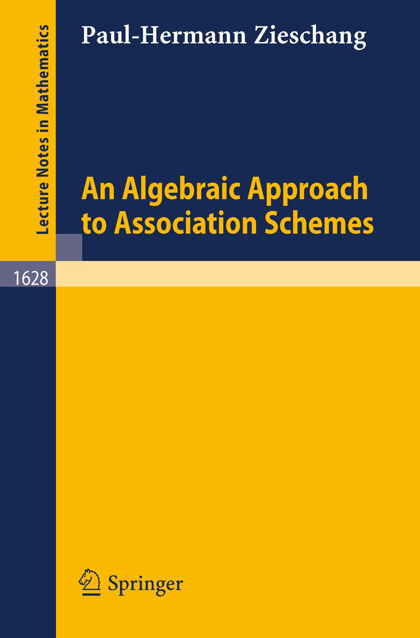 Titlebook: An Algebraic Approach to Association Schemes; Paul-Hermann Zieschang Book 1996 Springer-Verlag Berlin Heidelberg 1996 Combinatorics.Group Titlebook: An Algebraic Approach to Association Schemes; Paul-Hermann Zieschang Book 1996 Springer-Verlag Berlin Heidelberg 1996 Combinatorics.Group