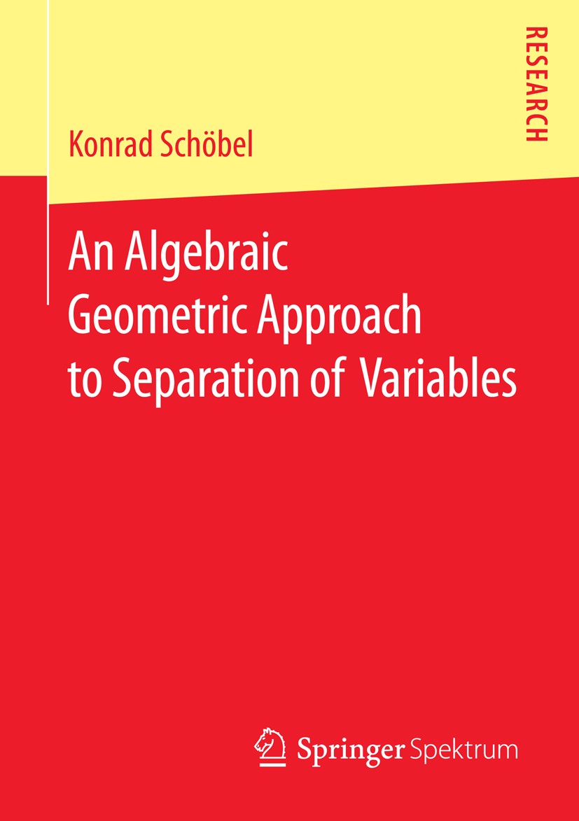 Titlebook: An Algebraic Geometric Approach to Separation of Variables; Konrad Schöbel Book 2015 Springer Fachmedien Wiesbaden GmbH 2015 Killing tenso Titlebook: An Algebraic Geometric Approach to Separation of Variables; Konrad Schöbel Book 2015 Springer Fachmedien Wiesbaden GmbH 2015 Killing tenso