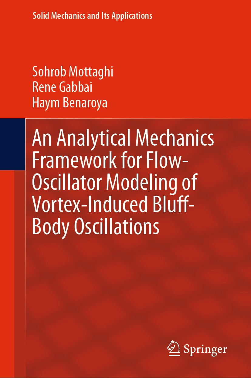 Titlebook: An Analytical Mechanics Framework for Flow-Oscillator Modeling of Vortex-Induced Bluff-Body Oscillat; Sohrob Mottaghi,Rene Gabbai,Haym Ben Titlebook: An Analytical Mechanics Framework for Flow-Oscillator Modeling of Vortex-Induced Bluff-Body Oscillat; Sohrob Mottaghi,Rene Gabbai,Haym Ben