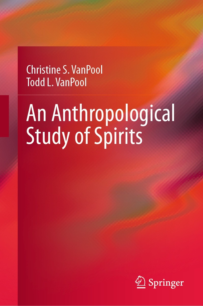 Titlebook: An Anthropological Study of Spirits; Christine S. VanPool,Todd L. VanPool Book 2023 The Editor(s) (if applicable) and The Author(s), under Titlebook: An Anthropological Study of Spirits; Christine S. VanPool,Todd L. VanPool Book 2023 The Editor(s) (if applicable) and The Author(s), under