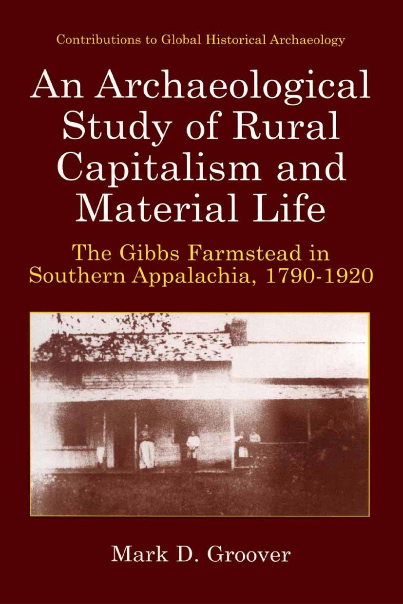 Titlebook: An Archaeological Study of Rural Capitalism and Material Life; The Gibbs Farmstead Mark D. Groover Book 2003 Springer-Verlag US 2003 Keram Titlebook: An Archaeological Study of Rural Capitalism and Material Life; The Gibbs Farmstead Mark D. Groover Book 2003 Springer-Verlag US 2003 Keram