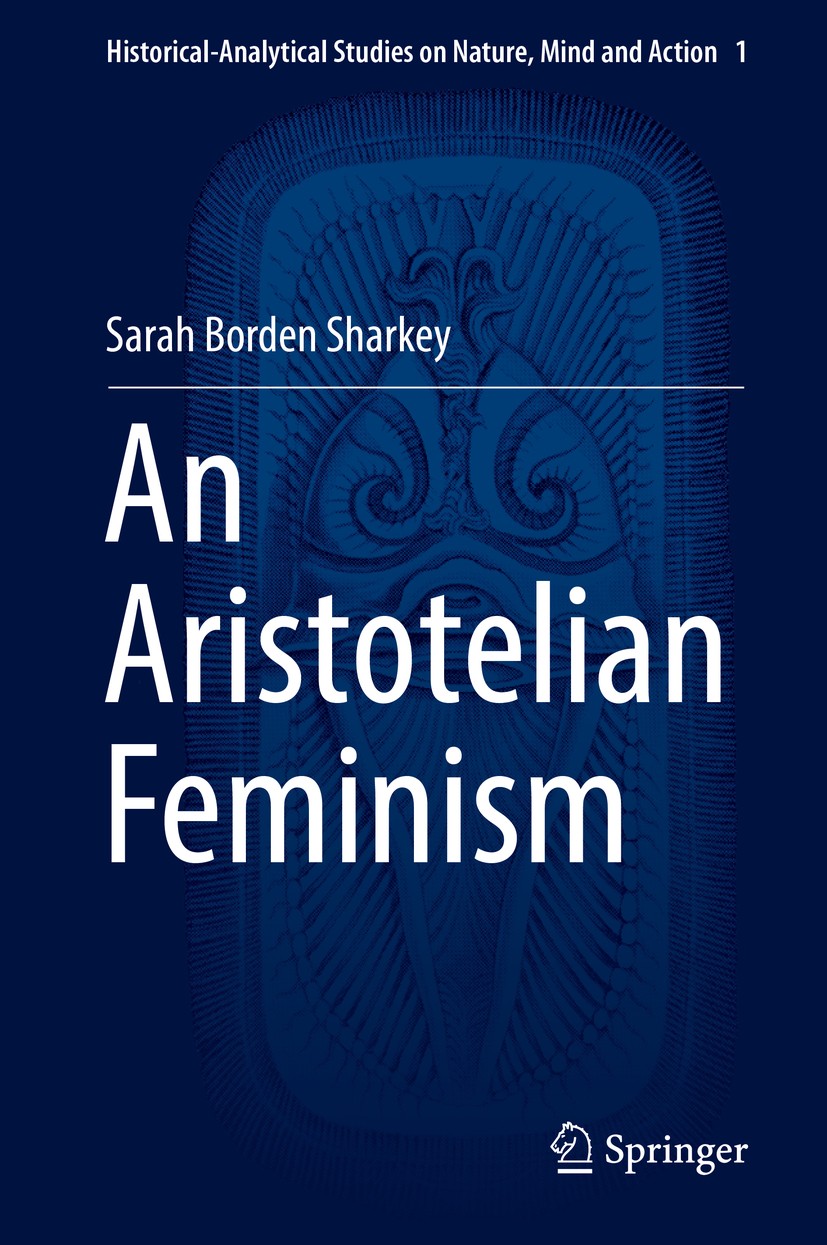 Titlebook: An Aristotelian Feminism; Sarah Borden Sharkey Book 2016 Springer International Publishing Switzerland 2016 Aristotelian feminism.hylomorp Titlebook: An Aristotelian Feminism; Sarah Borden Sharkey Book 2016 Springer International Publishing Switzerland 2016 Aristotelian feminism.hylomorp