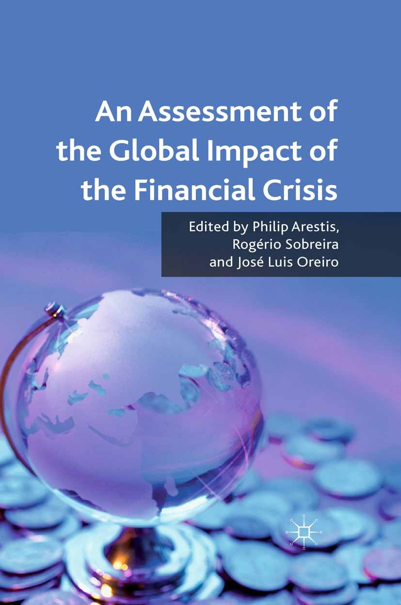 Titlebook: An Assessment of the Global Impact of the Financial Crisis; Philip Arestis (Professor of Economics, Distinguis Book 2011 Palgrave Macmilla Titlebook: An Assessment of the Global Impact of the Financial Crisis; Philip Arestis (Professor of Economics, Distinguis Book 2011 Palgrave Macmilla