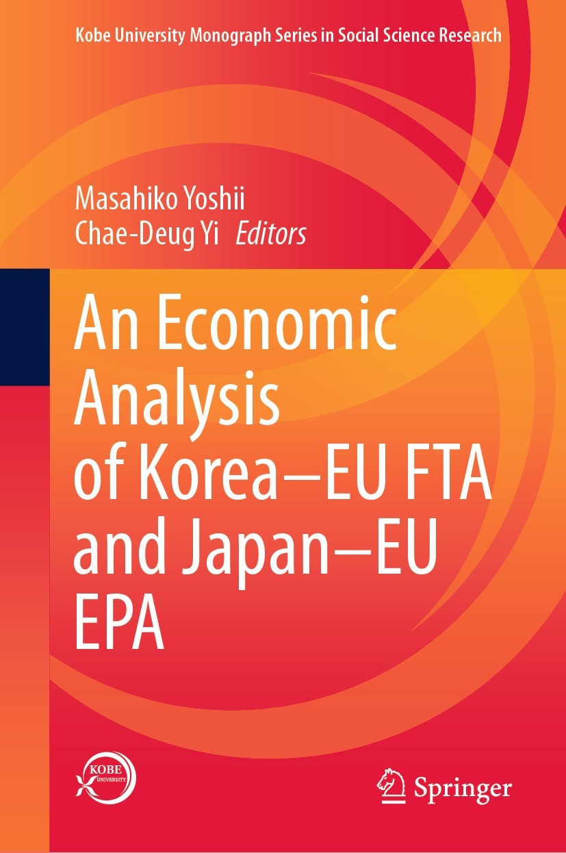 Titlebook: An Economic Analysis of Korea–EU FTA and Japan–EU EPA; Masahiko Yoshii,Chae-Deug Yi Book 2021 Kobe University 2021 Korea–EU FTA.Korea–EU F Titlebook: An Economic Analysis of Korea–EU FTA and Japan–EU EPA; Masahiko Yoshii,Chae-Deug Yi Book 2021 Kobe University 2021 Korea–EU FTA.Korea–EU F
