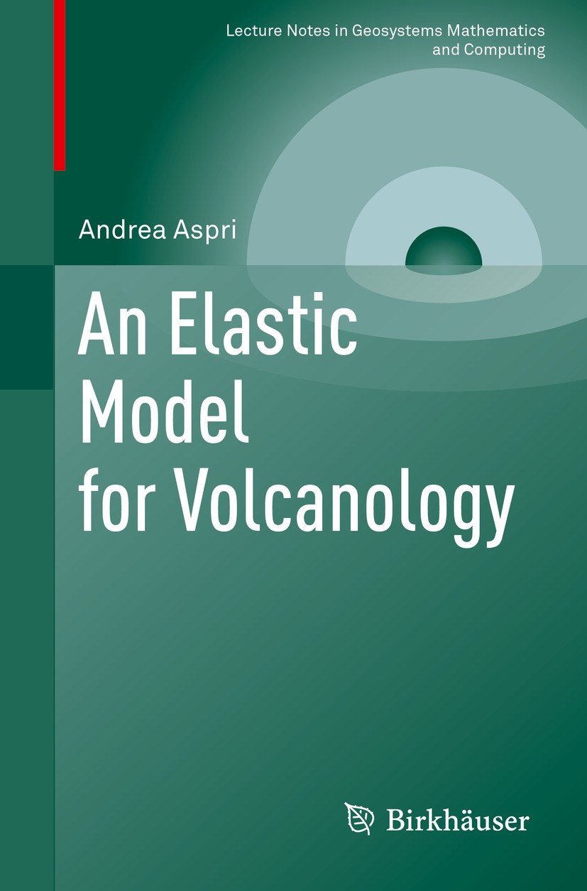 Titlebook: An Elastic Model for Volcanology; Andrea Aspri Book 2019 Springer Nature Switzerland AG 2019 Mathematical geophysics.Mathematical geoscien Titlebook: An Elastic Model for Volcanology; Andrea Aspri Book 2019 Springer Nature Switzerland AG 2019 Mathematical geophysics.Mathematical geoscien