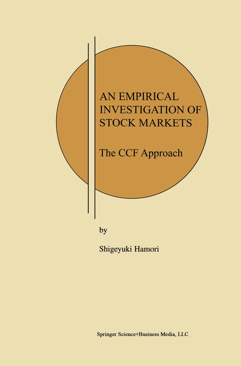 Titlebook: An Empirical Investigation of Stock Markets; The CCF Approach Shigeyuki Hamori Book 2003 Springer Science+Business Media New York 2003 Germ Titlebook: An Empirical Investigation of Stock Markets; The CCF Approach Shigeyuki Hamori Book 2003 Springer Science+Business Media New York 2003 Germ