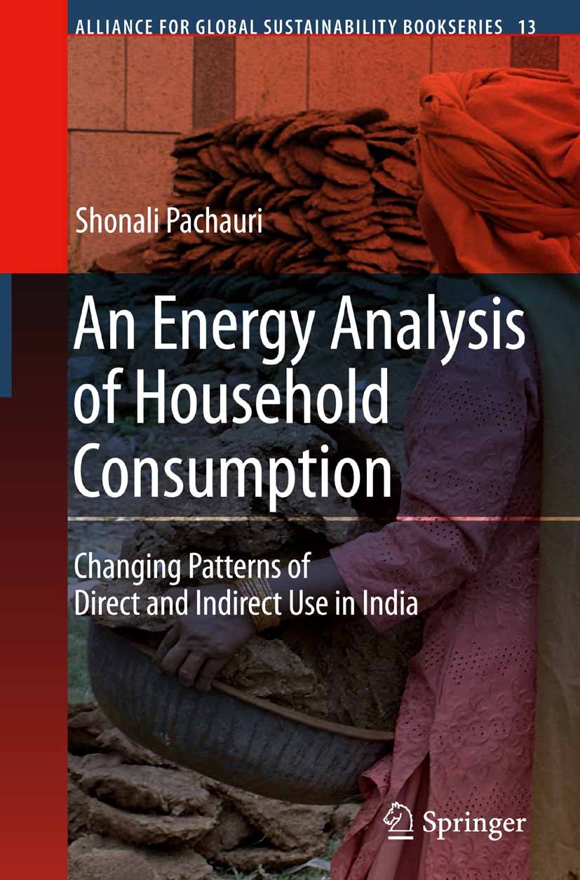 Titlebook: An Energy Analysis of Household Consumption; Changing Patterns of Shonali Pachauri Book 2007 Springer Science+Business Media B.V. 2007 Deve Titlebook: An Energy Analysis of Household Consumption; Changing Patterns of Shonali Pachauri Book 2007 Springer Science+Business Media B.V. 2007 Deve