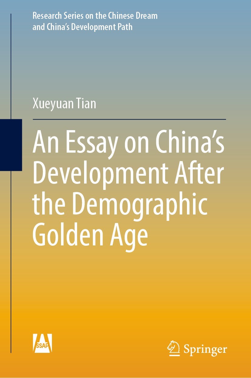 Titlebook: An Essay on China’s Development After the Demographic Golden Age; Xueyuan Tian Book 2023 Social Sciences Academic Press 2023 China’s popul Titlebook: An Essay on China’s Development After the Demographic Golden Age; Xueyuan Tian Book 2023 Social Sciences Academic Press 2023 China’s popul