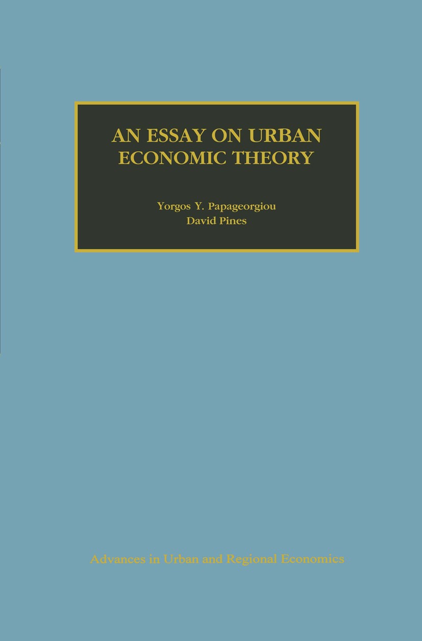 Titlebook: An Essay on Urban Economic Theory; Yorgos Y. Papageorgiou,David Pines Book 1999 Springer Science+Business Media New York 1999 agglomeratio Titlebook: An Essay on Urban Economic Theory; Yorgos Y. Papageorgiou,David Pines Book 1999 Springer Science+Business Media New York 1999 agglomeratio