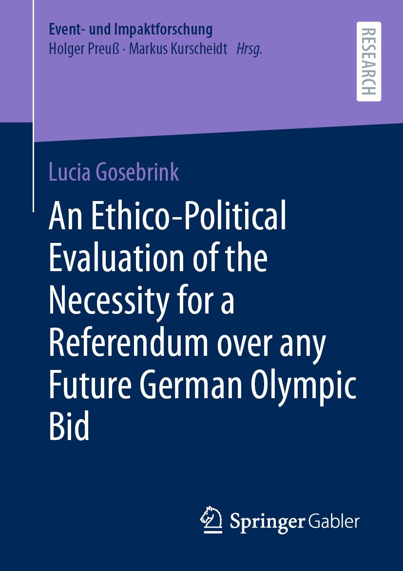 Titlebook: An Ethico-Political Evaluation of the Necessity for a Referendum over any Future German Olympic Bid; Lucia Gosebrink Book 2023 The Editor( Titlebook: An Ethico-Political Evaluation of the Necessity for a Referendum over any Future German Olympic Bid; Lucia Gosebrink Book 2023 The Editor(