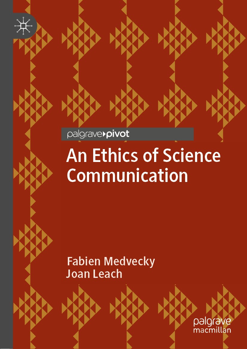 Titlebook: An Ethics of Science Communication; Fabien Medvecky,Joan Leach Book 2019 The Editor(s) (if applicable) and The Author(s), under exclusive Titlebook: An Ethics of Science Communication; Fabien Medvecky,Joan Leach Book 2019 The Editor(s) (if applicable) and The Author(s), under exclusive