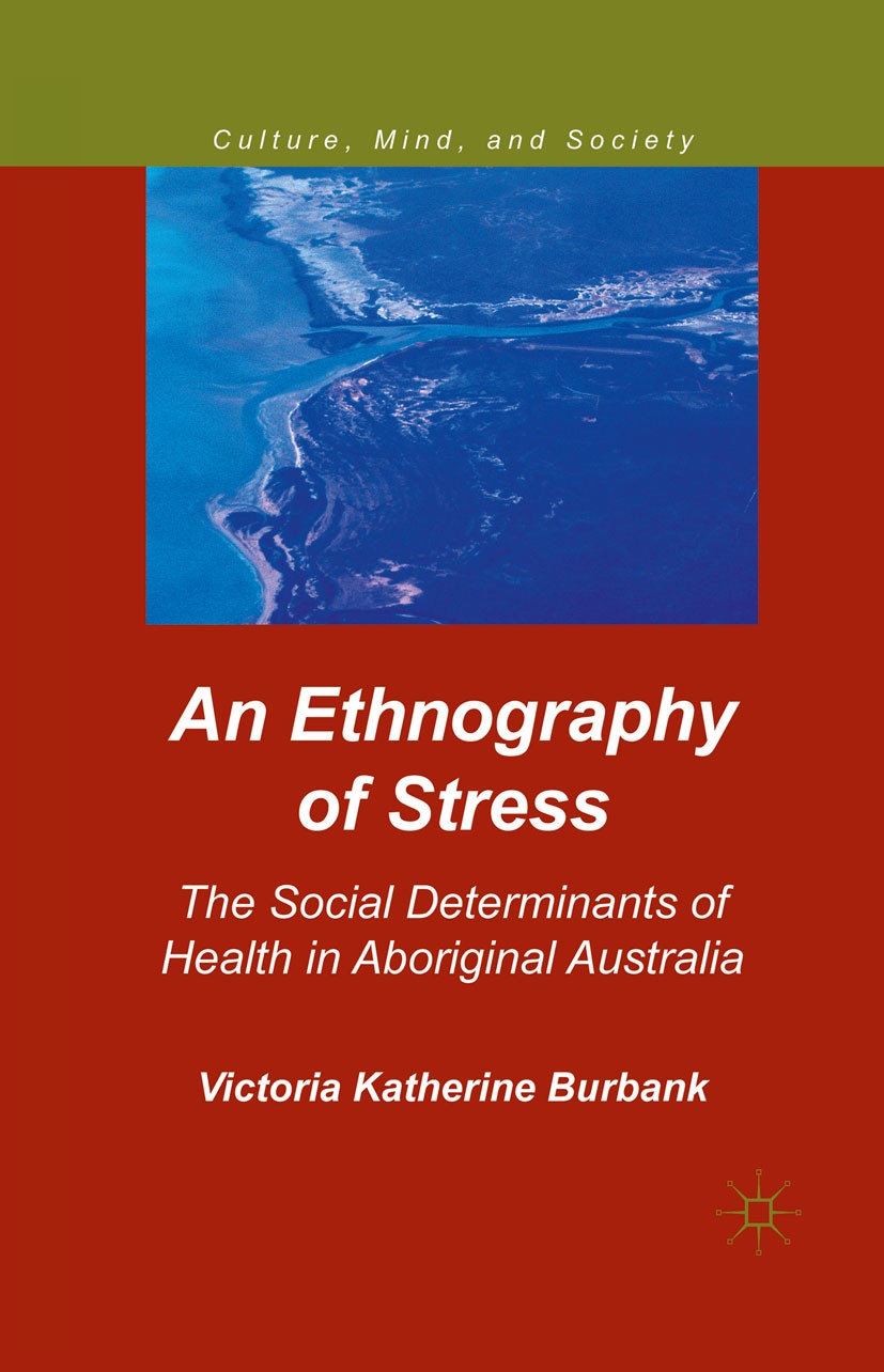 Titlebook: An Ethnography of Stress; The Social Determina Victoria Katherine Burbank Book 2011 Victoria Katherine Burbank 2011 community.ethnography.i Titlebook: An Ethnography of Stress; The Social Determina Victoria Katherine Burbank Book 2011 Victoria Katherine Burbank 2011 community.ethnography.i