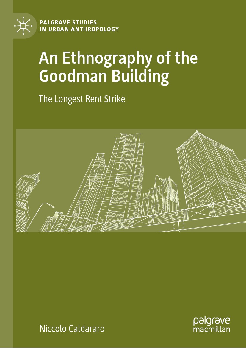 Titlebook: An Ethnography of the Goodman Building; The Longest Rent Str Niccolo Caldararo Book 2019 The Editor(s) (if applicable) and The Author(s), u Titlebook: An Ethnography of the Goodman Building; The Longest Rent Str Niccolo Caldararo Book 2019 The Editor(s) (if applicable) and The Author(s), u