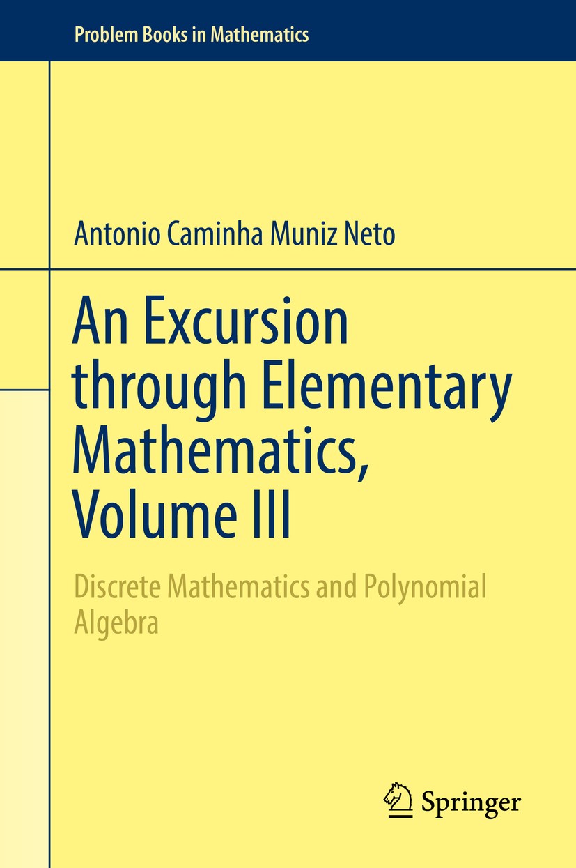 Titlebook: An Excursion through Elementary Mathematics, Volume III; Discrete Mathematics Antonio Caminha Muniz Neto Textbook 2018 Springer Internation Titlebook: An Excursion through Elementary Mathematics, Volume III; Discrete Mathematics Antonio Caminha Muniz Neto Textbook 2018 Springer Internation