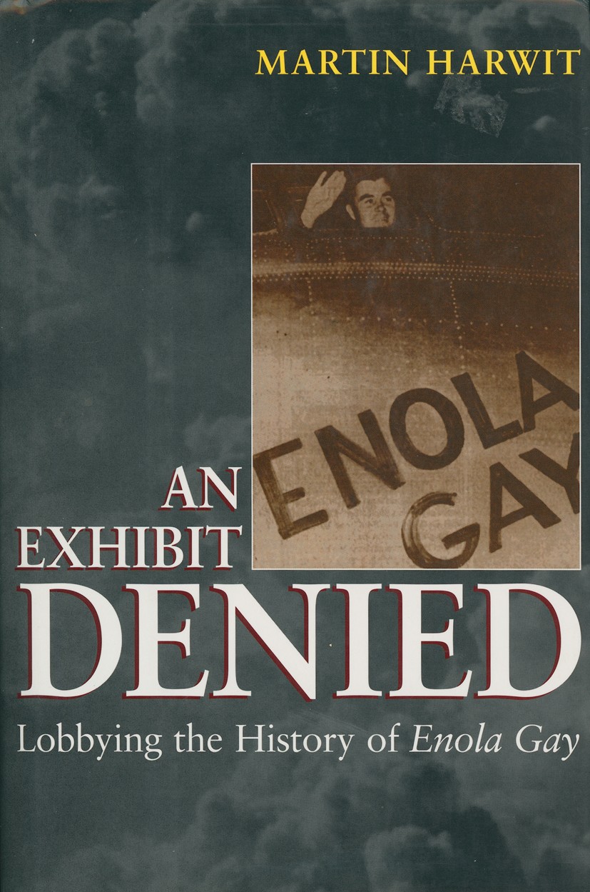 Titlebook: An Exhibit Denied; Lobbying the History Martin Harwit Book 1996 Springer-Verlag New York, Inc. 1996 Turing.cooperation.organization.story.t Titlebook: An Exhibit Denied; Lobbying the History Martin Harwit Book 1996 Springer-Verlag New York, Inc. 1996 Turing.cooperation.organization.story.t