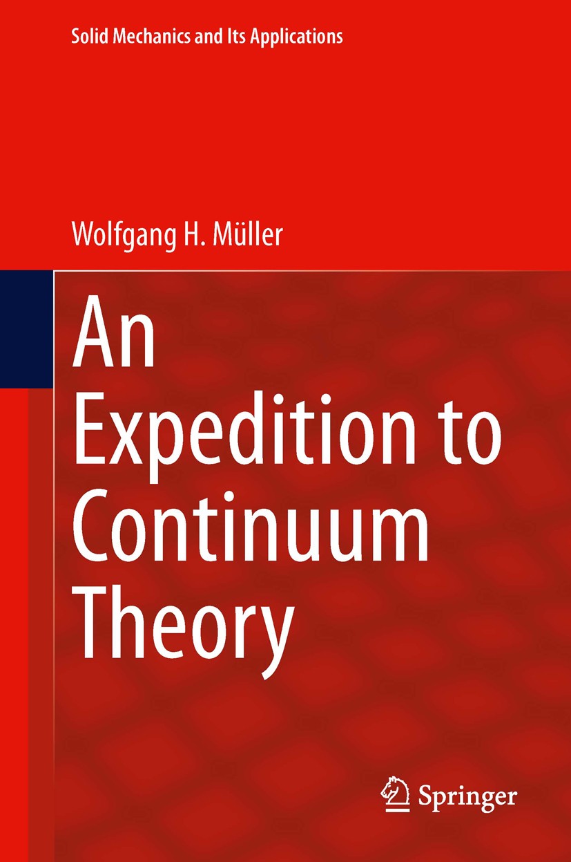 Titlebook: An Expedition to Continuum Theory; Wolfgang H. Müller Book 2014 Springer Science+Business Media Dordrecht 2014 Balance Laws.Constitutive R Titlebook: An Expedition to Continuum Theory; Wolfgang H. Müller Book 2014 Springer Science+Business Media Dordrecht 2014 Balance Laws.Constitutive R