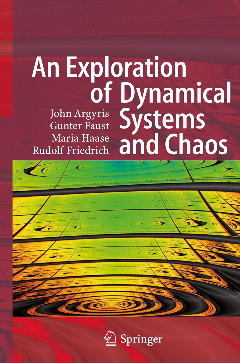 Titlebook: An Exploration of Dynamical Systems and Chaos; Completely Revised a John H. Argyris,Gunter Faust,Rudolf Friedrich Textbook 2015 Springer-Ve Titlebook: An Exploration of Dynamical Systems and Chaos; Completely Revised a John H. Argyris,Gunter Faust,Rudolf Friedrich Textbook 2015 Springer-Ve