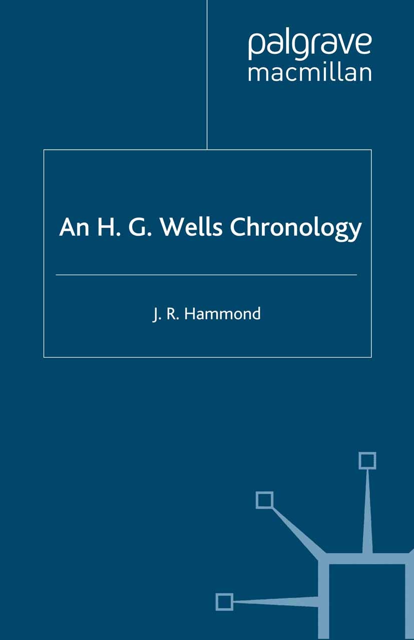 Titlebook: An H.G. Wells Chronology; J. R. Hammond Book 1999 Palgrave Macmillan, a division of Macmillan Publishers Limited 1999 chronology.energy.kn Titlebook: An H.G. Wells Chronology; J. R. Hammond Book 1999 Palgrave Macmillan, a division of Macmillan Publishers Limited 1999 chronology.energy.kn
