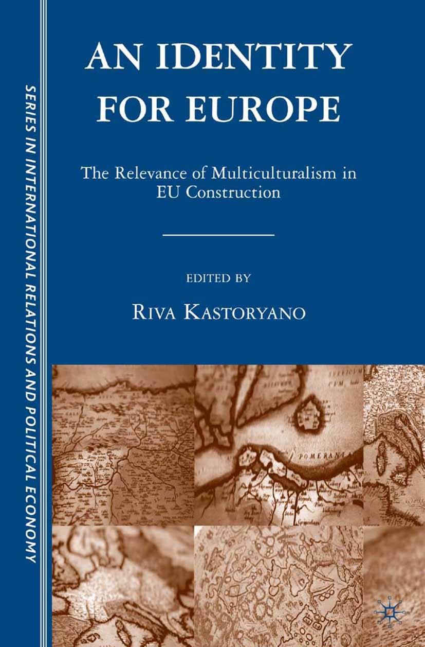 Titlebook: An Identity for Europe; The Relevance of Mul Riva Kastoryano Book 2009 Palgrave Macmillan, a division of Nature America Inc. 2009 Europe.Eu Titlebook: An Identity for Europe; The Relevance of Mul Riva Kastoryano Book 2009 Palgrave Macmillan, a division of Nature America Inc. 2009 Europe.Eu