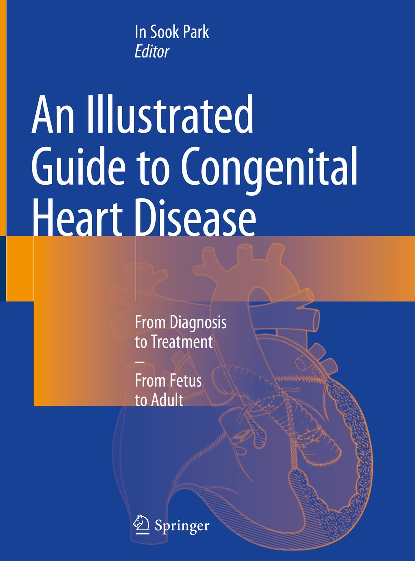 Titlebook: An Illustrated Guide to Congenital Heart Disease; From Diagnosis to Tr In Sook Park Book 2019 Springer Nature Singapore Pte Ltd. 2019 conge Titlebook: An Illustrated Guide to Congenital Heart Disease; From Diagnosis to Tr In Sook Park Book 2019 Springer Nature Singapore Pte Ltd. 2019 conge