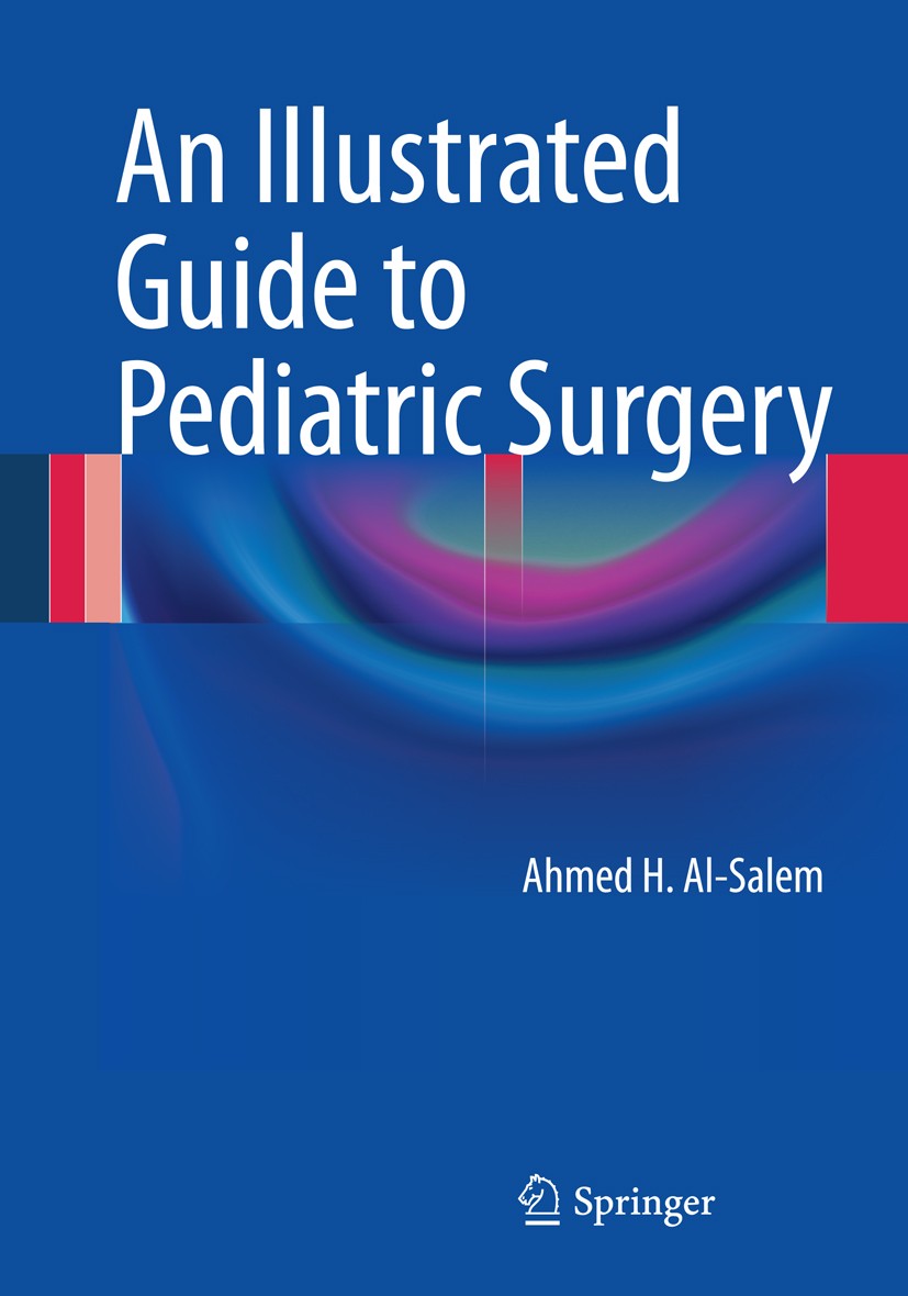 Titlebook: An Illustrated Guide to Pediatric Surgery; Ahmed H. Al-Salem Book 2014 Springer International Publishing Switzerland 2014 neonatology.pedi Titlebook: An Illustrated Guide to Pediatric Surgery; Ahmed H. Al-Salem Book 2014 Springer International Publishing Switzerland 2014 neonatology.pedi
