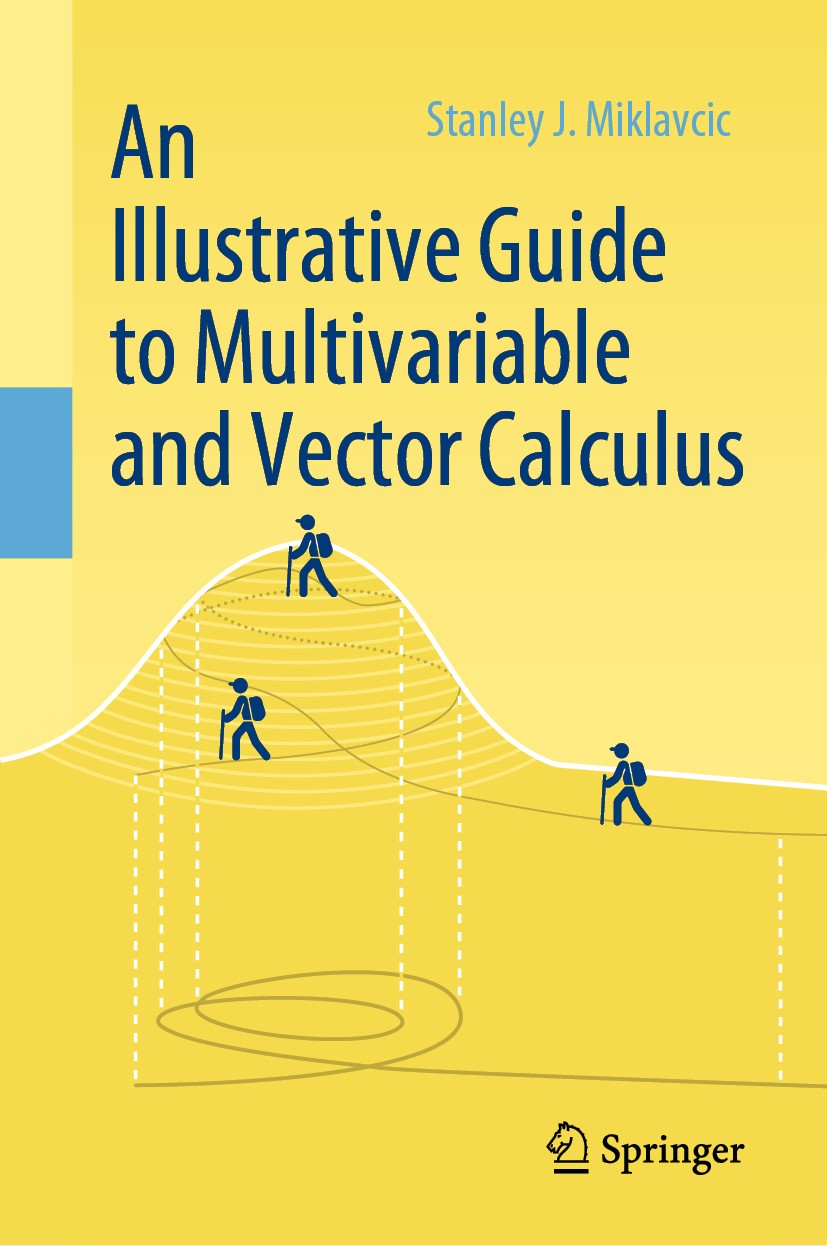 Titlebook: An Illustrative Guide to Multivariable and Vector Calculus; Stanley J. Miklavcic Textbook 2020 The Editor(s) (if applicable) and The Autho Titlebook: An Illustrative Guide to Multivariable and Vector Calculus; Stanley J. Miklavcic Textbook 2020 The Editor(s) (if applicable) and The Autho