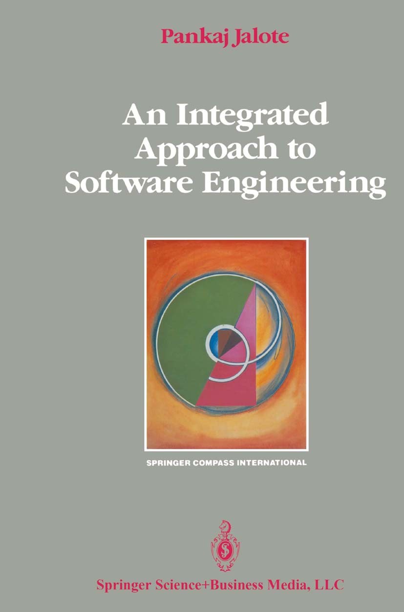 Titlebook: An Integrated Approach to Software Engineering; Pankaj Jalote Textbook 19911st edition Springer Science+Business Media New York 1991 compl Titlebook: An Integrated Approach to Software Engineering; Pankaj Jalote Textbook 19911st edition Springer Science+Business Media New York 1991 compl