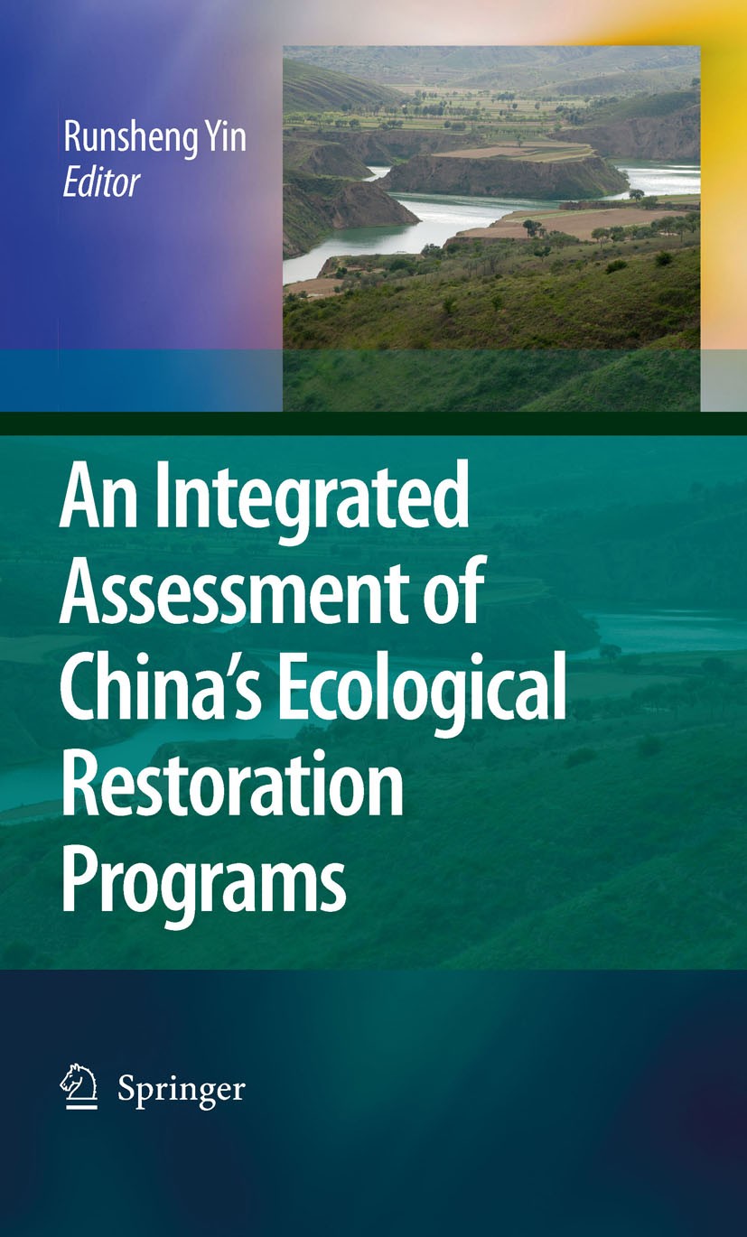 Titlebook: An Integrated Assessment of China’s Ecological Restoration Programs; Runsheng Yin Book 2009 Springer Science+Business Media B.V. 2009 Chin Titlebook: An Integrated Assessment of China’s Ecological Restoration Programs; Runsheng Yin Book 2009 Springer Science+Business Media B.V. 2009 Chin