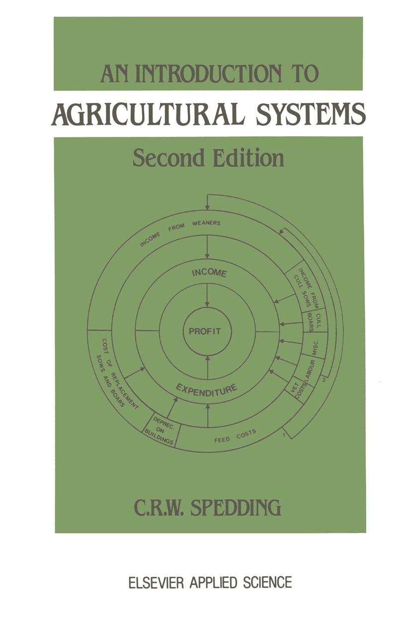 Titlebook: An Introduction to Agricultural Systems; C. R. W. Spedding Book 1988Latest edition Elsevier Applied Science Publishers Ltd 1988 agricultur Titlebook: An Introduction to Agricultural Systems; C. R. W. Spedding Book 1988Latest edition Elsevier Applied Science Publishers Ltd 1988 agricultur