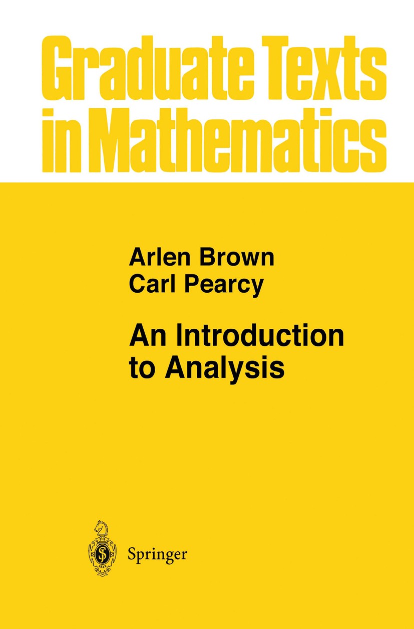 Titlebook: An Introduction to Analysis; Arlen Brown,Carl Pearcy Textbook 1995 Springer Science+Business Media New York 1995 Analysis.calculus.compac Titlebook: An Introduction to Analysis; Arlen Brown,Carl Pearcy Textbook 1995 Springer Science+Business Media New York 1995 Analysis.calculus.compac
