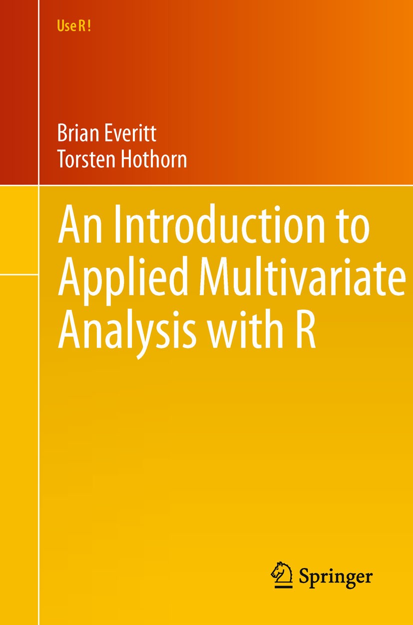 Titlebook: An Introduction to Applied Multivariate Analysis with R; Brian Everitt,Torsten Hothorn Textbook 2011 Springer Science+Business Media, LLC Titlebook: An Introduction to Applied Multivariate Analysis with R; Brian Everitt,Torsten Hothorn Textbook 2011 Springer Science+Business Media, LLC