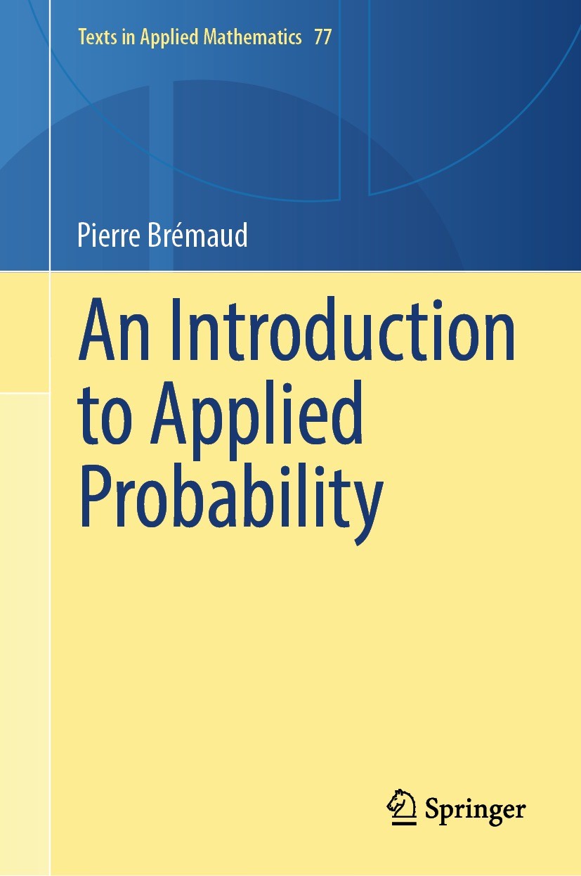 Titlebook: An Introduction to Applied Probability; Pierre Brémaud Textbook 2024 Springer Nature Switzerland AG 2024 Probability textbook.Markov chain Titlebook: An Introduction to Applied Probability; Pierre Brémaud Textbook 2024 Springer Nature Switzerland AG 2024 Probability textbook.Markov chain
