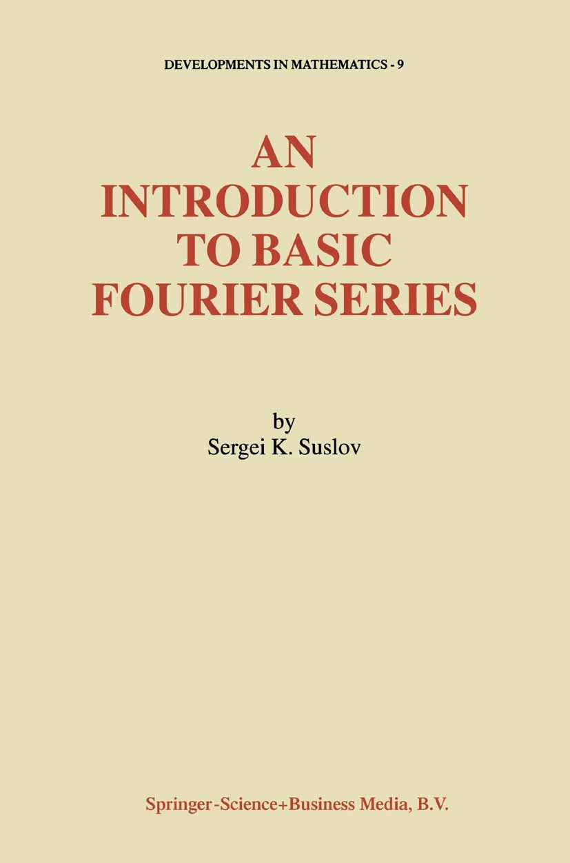 Titlebook: An Introduction to Basic Fourier Series; Sergei K. Suslov Book 2003 Springer Science+Business Media Dordrecht 2003 Complex analysis.Hyperg Titlebook: An Introduction to Basic Fourier Series; Sergei K. Suslov Book 2003 Springer Science+Business Media Dordrecht 2003 Complex analysis.Hyperg
