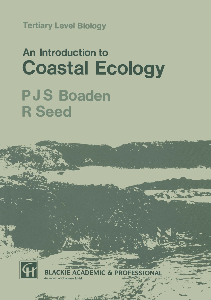 Titlebook: An Introduction to Coastal Ecology; Patrick J. S. Boaden,Raymond Seed Book 1985 Chapman & Hall 1985 adaptation.chemistry.coral reef.echino Titlebook: An Introduction to Coastal Ecology; Patrick J. S. Boaden,Raymond Seed Book 1985 Chapman & Hall 1985 adaptation.chemistry.coral reef.echino