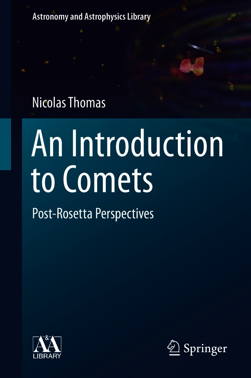 Titlebook: An Introduction to Comets; Post-Rosetta Perspec Nicolas Thomas Textbook 2020 Springer Nature Switzerland AG 2020 Comets textbook.Physics of Titlebook: An Introduction to Comets; Post-Rosetta Perspec Nicolas Thomas Textbook 2020 Springer Nature Switzerland AG 2020 Comets textbook.Physics of