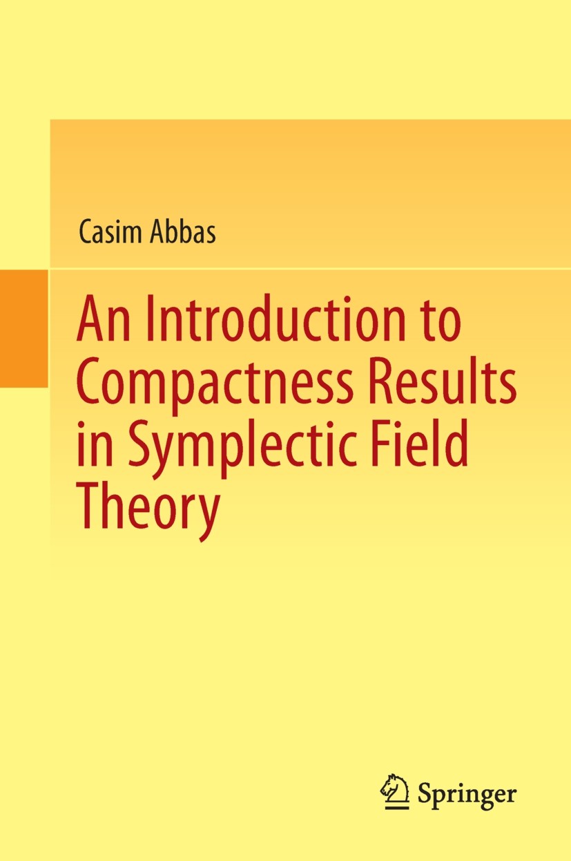 Titlebook: An Introduction to Compactness Results in Symplectic Field Theory; Casim Abbas Book 2014 Springer-Verlag Berlin Heidelberg 2014 Contact ho Titlebook: An Introduction to Compactness Results in Symplectic Field Theory; Casim Abbas Book 2014 Springer-Verlag Berlin Heidelberg 2014 Contact ho