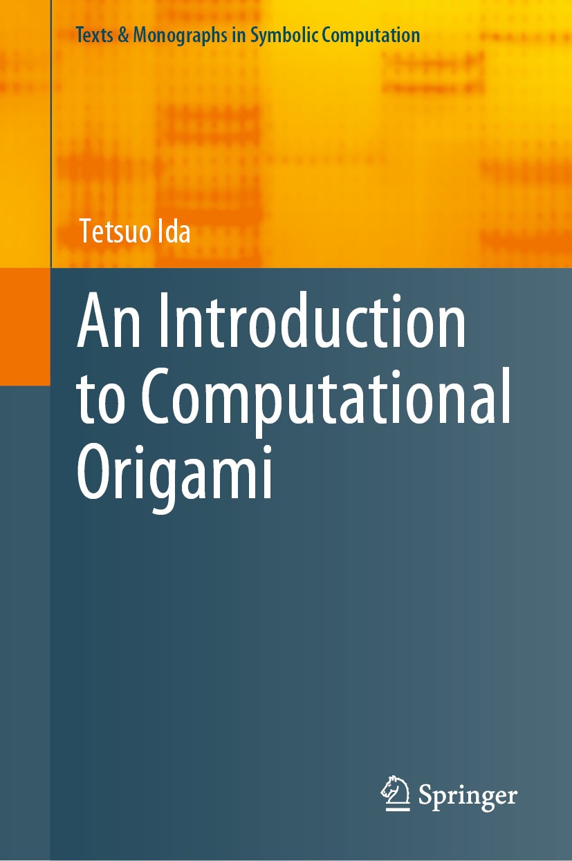 Titlebook: An Introduction to Computational Origami; Tetsuo Ida Book 2020 Springer Nature Switzerland AG 2020 paper fold.Euclid and Origami geometry. Titlebook: An Introduction to Computational Origami; Tetsuo Ida Book 2020 Springer Nature Switzerland AG 2020 paper fold.Euclid and Origami geometry.