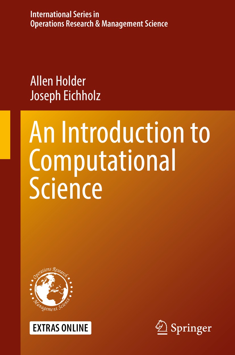 Titlebook: An Introduction to Computational Science; Allen Holder,Joseph Eichholz Textbook 2019 Springer Nature Switzerland AG 2019 Computational Mod Titlebook: An Introduction to Computational Science; Allen Holder,Joseph Eichholz Textbook 2019 Springer Nature Switzerland AG 2019 Computational Mod