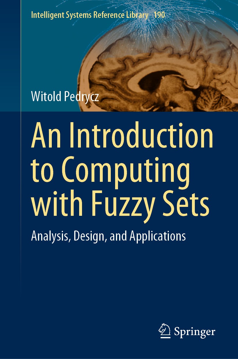 Titlebook: An Introduction to Computing with Fuzzy Sets; Analysis, Design, an Witold Pedrycz Book 2021 The Editor(s) (if applicable) and The Author(s) Titlebook: An Introduction to Computing with Fuzzy Sets; Analysis, Design, an Witold Pedrycz Book 2021 The Editor(s) (if applicable) and The Author(s)