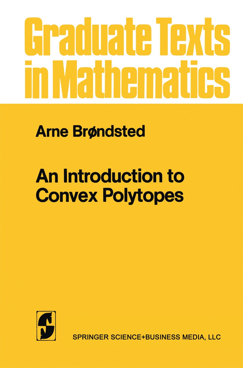 Titlebook: An Introduction to Convex Polytopes; Arne Brøndsted Textbook 1983 Springer Science+Business Media New York 1983 Equivalence.Konvexes Polyt Titlebook: An Introduction to Convex Polytopes; Arne Brøndsted Textbook 1983 Springer Science+Business Media New York 1983 Equivalence.Konvexes Polyt