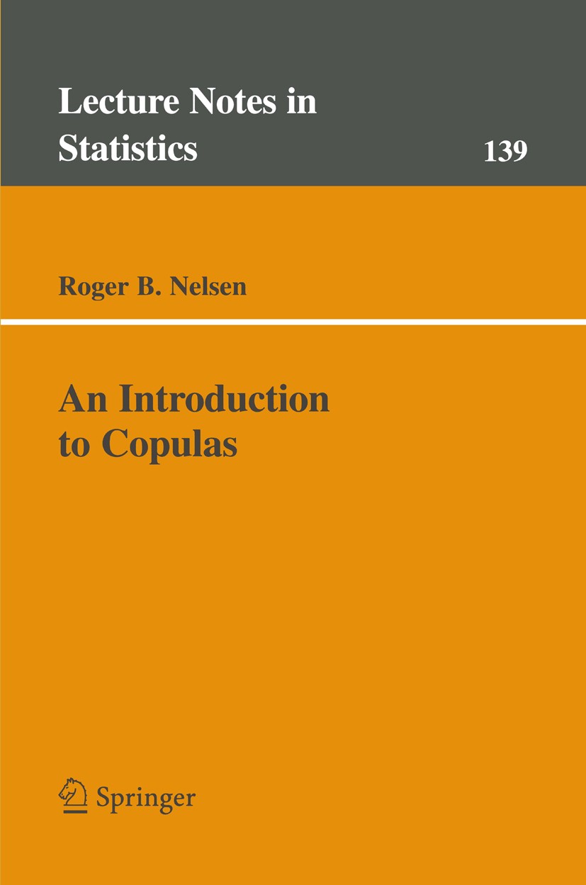 Titlebook: An Introduction to Copulas; Roger B. Nelsen Book 19991st edition Springer Science+Business Media New York 1999 Parametric statistics.mathe Titlebook: An Introduction to Copulas; Roger B. Nelsen Book 19991st edition Springer Science+Business Media New York 1999 Parametric statistics.mathe