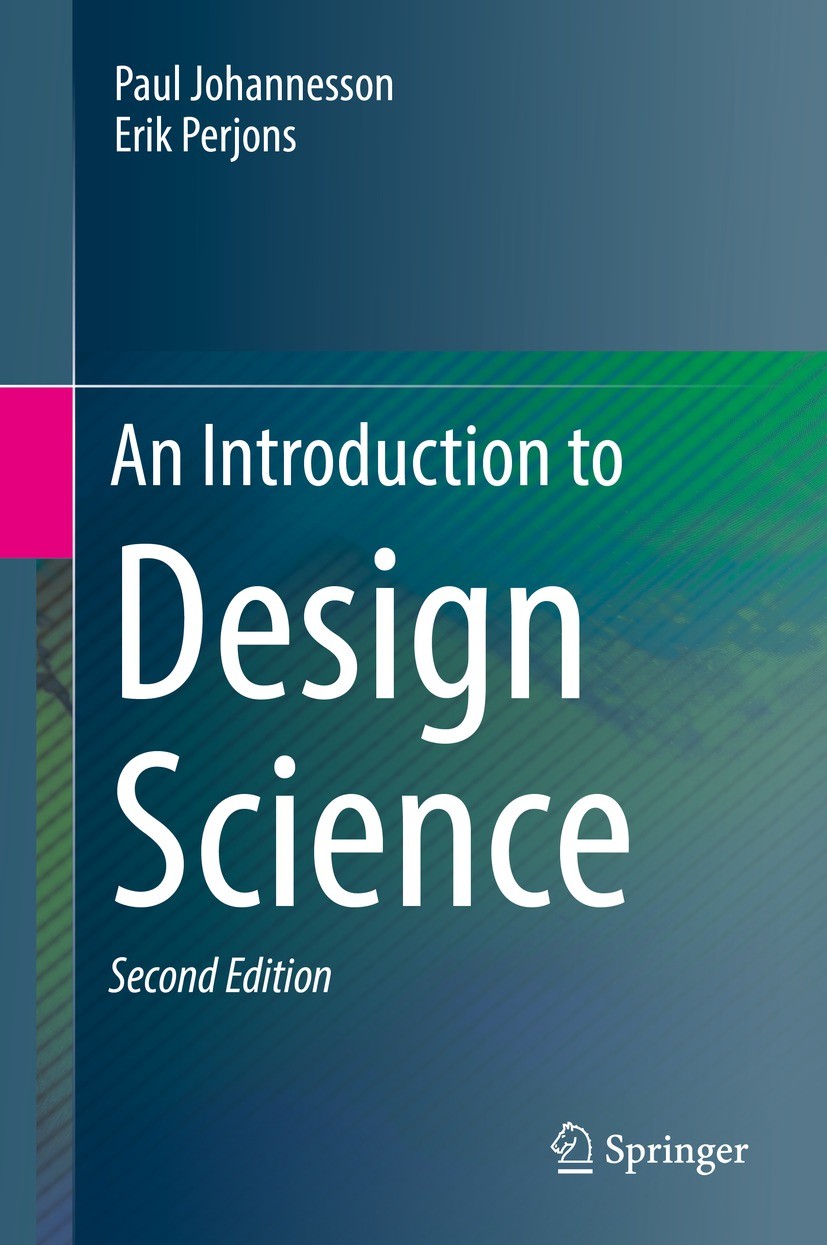 Titlebook: An Introduction to Design Science; Paul Johannesson,Erik Perjons Textbook 2021Latest edition The Editor(s) (if applicable) and The Author( Titlebook: An Introduction to Design Science; Paul Johannesson,Erik Perjons Textbook 2021Latest edition The Editor(s) (if applicable) and The Author(