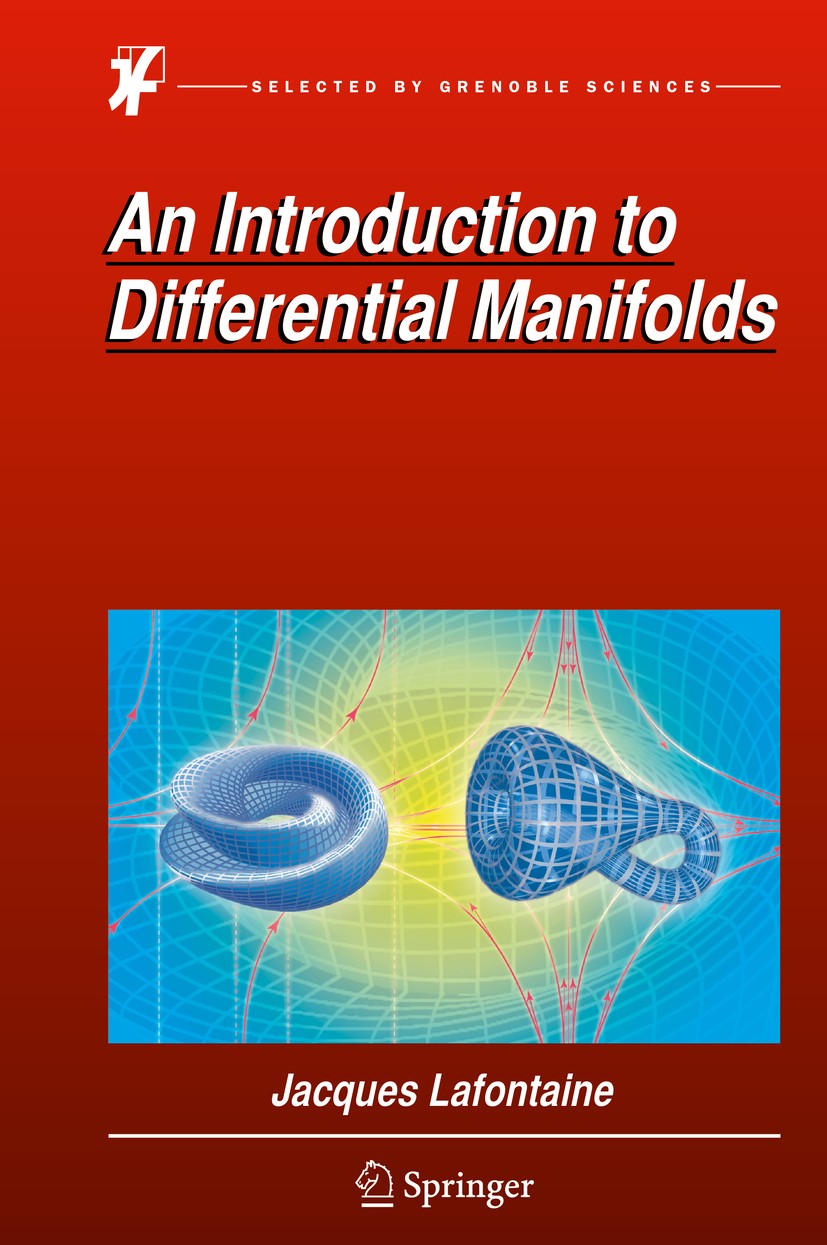 Titlebook: An Introduction to Differential Manifolds; Jacques Lafontaine Textbook 2015 Springer International Publishing Switzerland 2015 De Rham Coh Titlebook: An Introduction to Differential Manifolds; Jacques Lafontaine Textbook 2015 Springer International Publishing Switzerland 2015 De Rham Coh