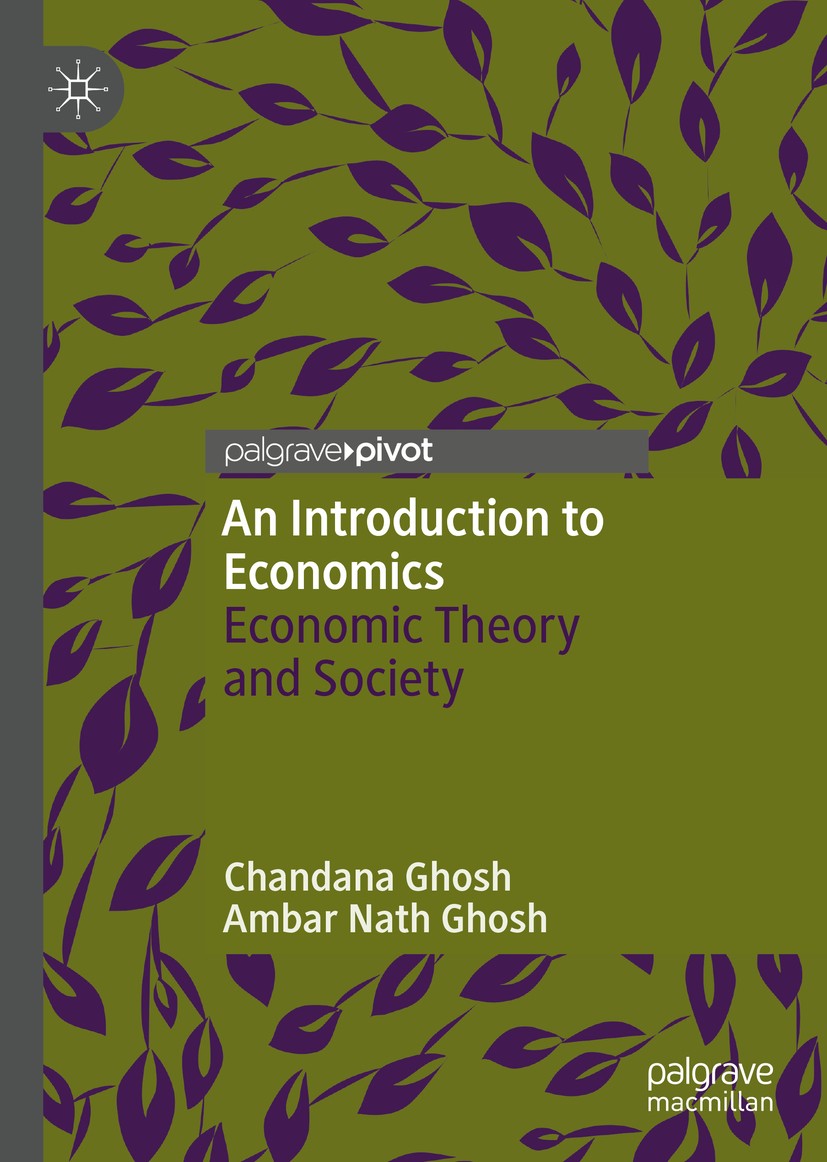 Titlebook: An Introduction to Economics; Economic Theory and Chandana Ghosh,Ambar Nath Ghosh Book 2019 The Editor(s) (if applicable) and The Author(s Titlebook: An Introduction to Economics; Economic Theory and Chandana Ghosh,Ambar Nath Ghosh Book 2019 The Editor(s) (if applicable) and The Author(s