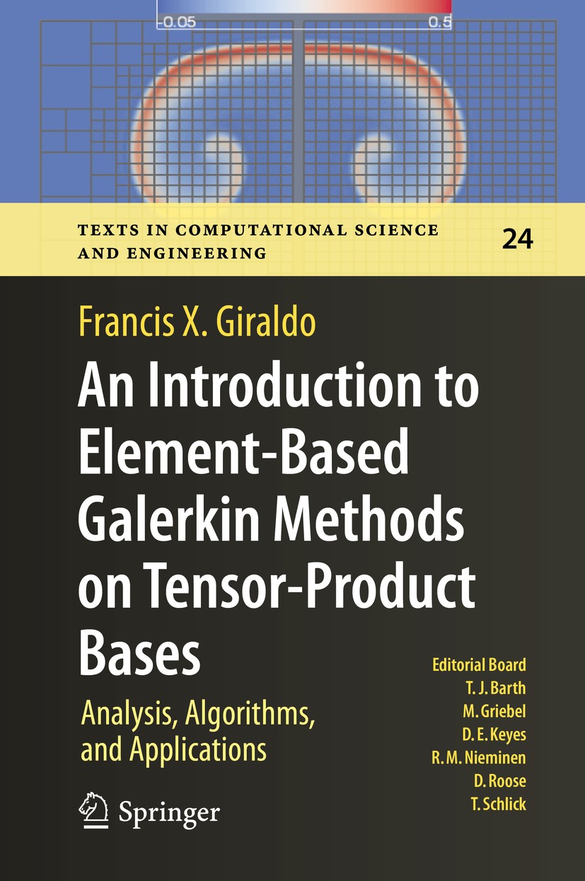 Titlebook: An Introduction to Element-Based Galerkin Methods on Tensor-Product Bases; Analysis, Algorithms Francis X. Giraldo Textbook 2020 The Editor Titlebook: An Introduction to Element-Based Galerkin Methods on Tensor-Product Bases; Analysis, Algorithms Francis X. Giraldo Textbook 2020 The Editor