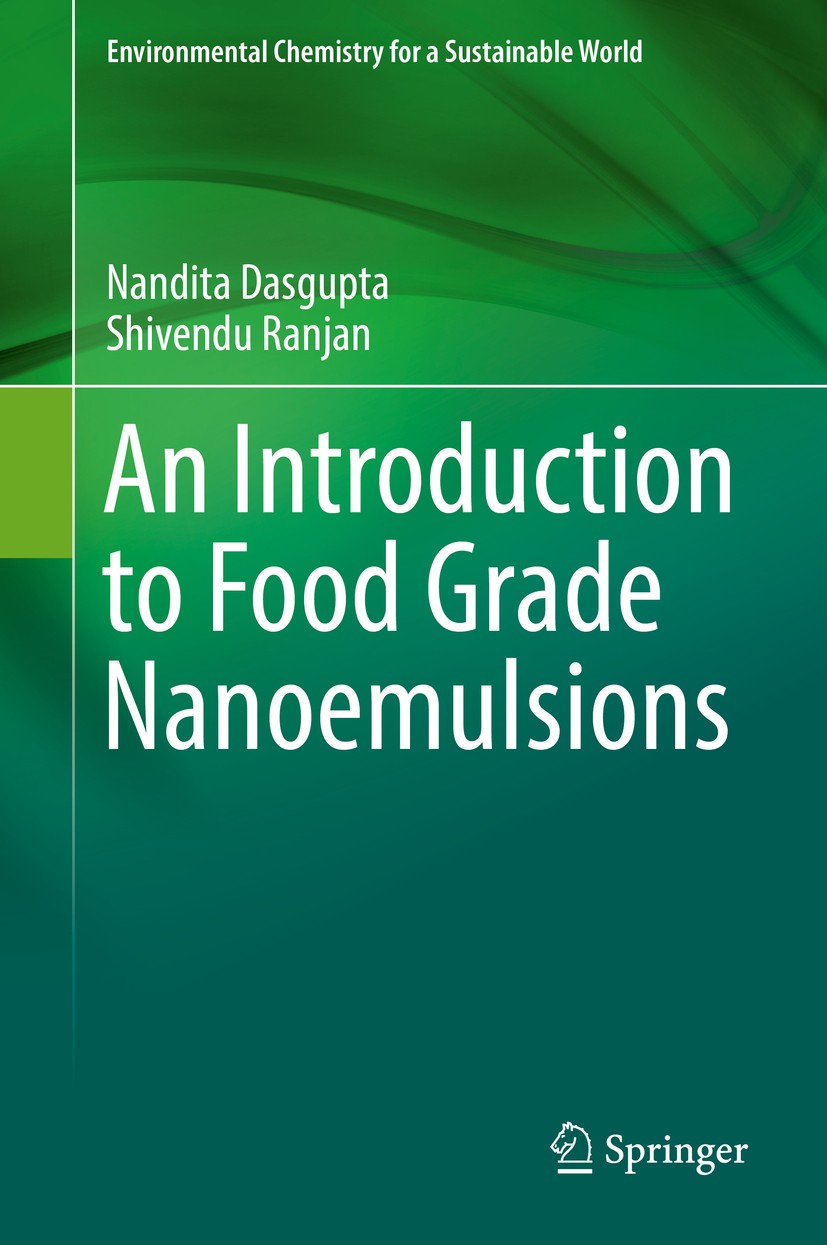 Titlebook: An Introduction to Food Grade Nanoemulsions; Nandita Dasgupta,Shivendu Ranjan Book 2018 Springer Nature Singapore Pte Ltd. 2018 Increased Titlebook: An Introduction to Food Grade Nanoemulsions; Nandita Dasgupta,Shivendu Ranjan Book 2018 Springer Nature Singapore Pte Ltd. 2018 Increased