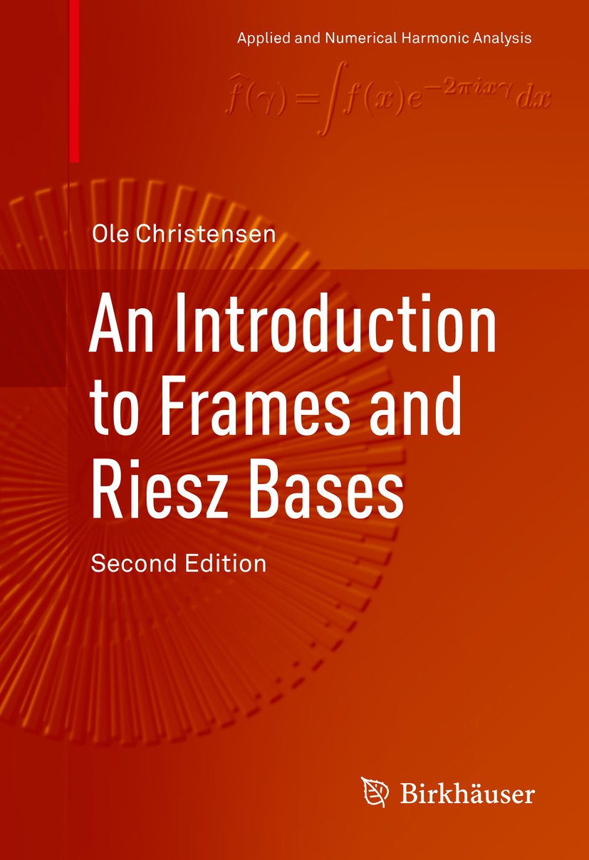Titlebook: An Introduction to Frames and Riesz Bases; Ole Christensen Textbook 2016Latest edition Springer International Publishing Switzerland 2016 Titlebook: An Introduction to Frames and Riesz Bases; Ole Christensen Textbook 2016Latest edition Springer International Publishing Switzerland 2016