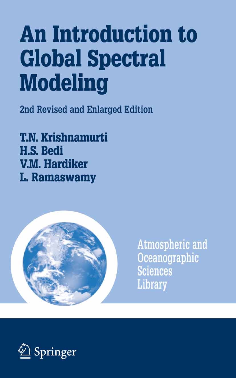 Titlebook: An Introduction to Global Spectral Modeling; T. N. Krishnamurti,V. M. Hardiker,L. Ramaswamy Textbook 2006Latest edition Springer-Verlag Ne Titlebook: An Introduction to Global Spectral Modeling; T. N. Krishnamurti,V. M. Hardiker,L. Ramaswamy Textbook 2006Latest edition Springer-Verlag Ne