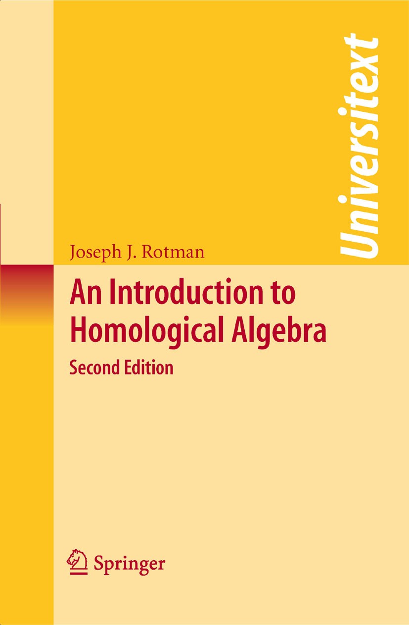 Titlebook: An Introduction to Homological Algebra; Joseph J. Rotman Textbook 2009Latest edition Springer-Verlag New York 2009 Cech cohomology.Cohomol Titlebook: An Introduction to Homological Algebra; Joseph J. Rotman Textbook 2009Latest edition Springer-Verlag New York 2009 Cech cohomology.Cohomol